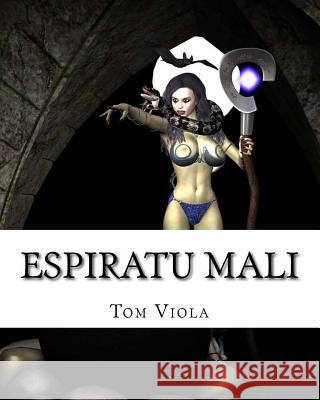 Espiratu Mali: Evil Personified Tom Viola 9781481931892 Createspace - książka