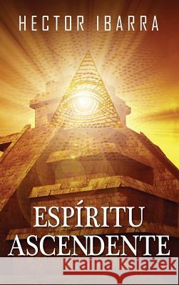 Espiritu Ascendente Hector Ibarra 9781478729372 Outskirts Press - książka