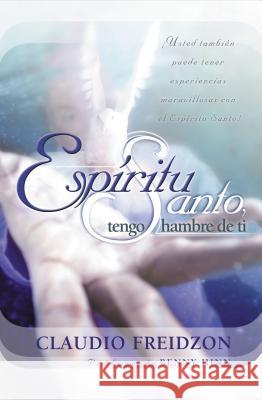 Espiritu Santo: Tengo Hambre de Ti Claudio Freidzon Benny Hinn 9780881138559 Caribe/Betania Editores - książka