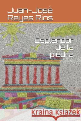 Esplendor de la piedra Juan-José Reyes Ríos 9798656917711 Independently Published - książka