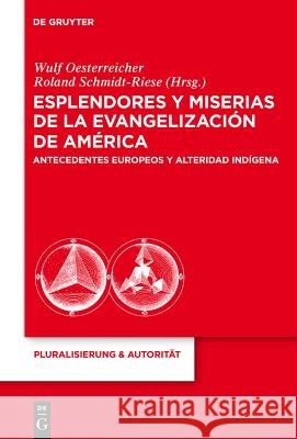 Esplendores y miserias de la evangelización de América Wulf Oesterreicher, Roland Schmidt-Riese 9783110236132 De Gruyter - książka