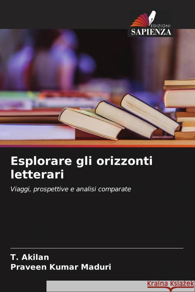 Esplorare gli orizzonti letterari Akilan, T., Maduri, Praveen Kumar 9786207070008 Edizioni Sapienza - książka