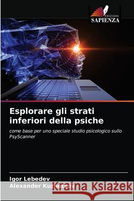 Esplorare gli strati inferiori della psiche Igor Lebedev Alexander Kuznetsov 9786204048550 Edizioni Sapienza - książka