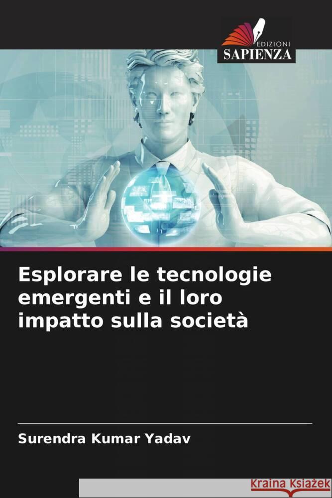 Esplorare le tecnologie emergenti e il loro impatto sulla società Yadav, Surendra Kumar 9786207288755 Edizioni Sapienza - książka