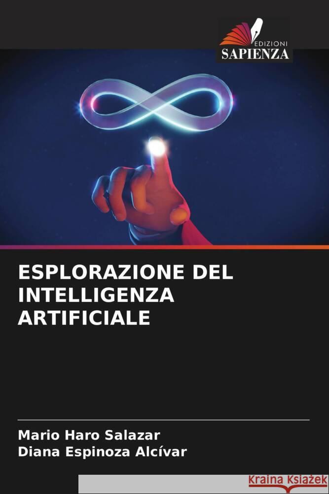 ESPLORAZIONE DEL INTELLIGENZA ARTIFICIALE Haro Salazar, Mario, Espinoza Alcívar, Diana 9786205383674 Edizioni Sapienza - książka