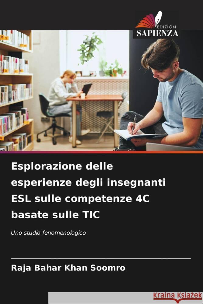 Esplorazione delle esperienze degli insegnanti ESL sulle competenze 4C basate sulle TIC Raja Bahar Khan Soomro 9786208275365 Edizioni Sapienza - książka