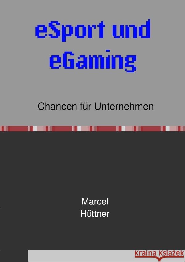 eSport und eGaming Hüttner, Marcel 9783757500030 epubli - książka