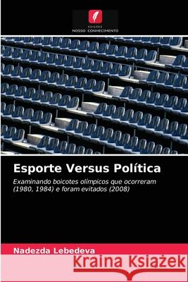 Esporte Versus Política Nadezda Lebedeva 9786203274301 Edicoes Nosso Conhecimento - książka