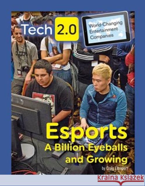 Esports: A Billion Eyeballs and Growing Craig Ellenport 9781422240540 Mason Crest Publishers - książka