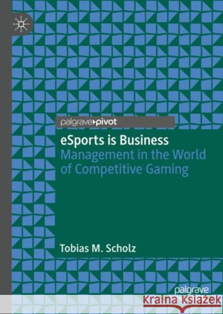 Esports Is Business: Management in the World of Competitive Gaming Scholz, Tobias M. 9783030111984 Palgrave Pivot - książka