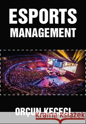 Esports Management Orcun Kececi 9781680533781 Academica Press - książka