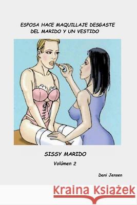 Esposa Hace Maquillaje Desgaste Marido Y Un Vestido Dani Jensen 9781518779442 Createspace - książka