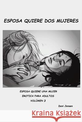 Esposa Quiere DOS Mujeres Dani Jensen 9781518772672 Createspace - książka