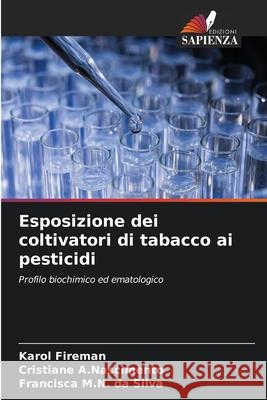 Esposizione dei coltivatori di tabacco ai pesticidi Karol Fireman Cristiane A Francisca M 9786207703715 Edizioni Sapienza - książka