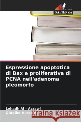 Espressione apoptotica di Bax e proliferativa di PCNA nell'adenoma pleomorfo Al -. Azzawi, Lehadh, Hussain, Qutaiba 9786209706080 Edizioni Sapienza - książka