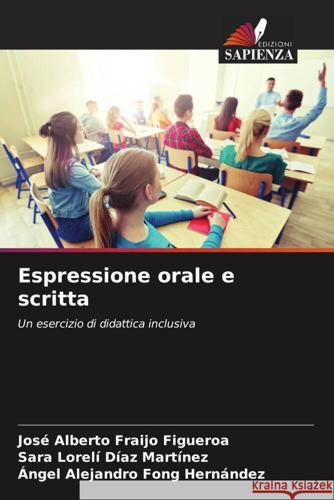 Espressione orale e scritta Fraijo Figueroa, José Alberto, Díaz Martínez, Sara Lorelí, Fong Hernández, Ángel Alejandro 9786206539810 Edizioni Sapienza - książka