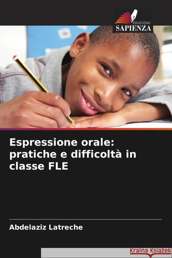 Espressione orale: pratiche e difficolta in classe FLE Abdelaziz Latreche   9786205970553 Edizioni Sapienza - książka