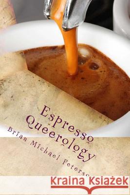 Espresso Queerology Brian Michael Peterson 9781493611416 Createspace - książka