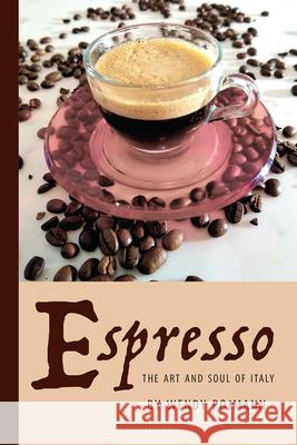 Espresso: The Art and Soul of Italy Wendy Pojmann 9781599541686 Bordighera Press - książka