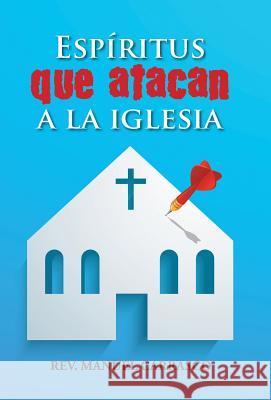 Espíritus que atacan a la iglesia Carrasco, Manuel A. 9781506501741 Palibrio - książka