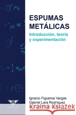 Espumas metálicas: Introducción, teoría y experimentación Lara Rodríguez, Gabriel, López, Ismeli Alfonso, Ígneo, Grupo 9789564240152 Caduceus - książka