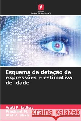 Esquema de deteção de expressões e estimativa de idade Jadhav, Arati P., Jadhav, Prashant M., Shah, Atul V. 9786208921835 Edições Nosso Conhecimento - książka