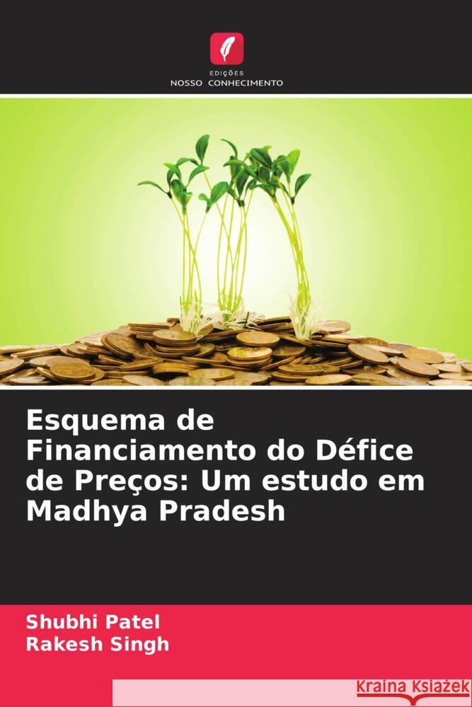 Esquema de Financiamento do Défice de Preços: Um estudo em Madhya Pradesh Patel, Shubhi, Singh, Rakesh 9786205039335 Edições Nosso Conhecimento - książka