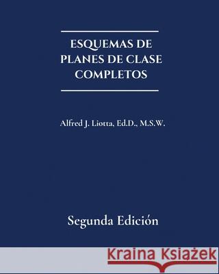 Esquemas De Planes De Clase Completos Alfred J. Liotta 9781968491956 Studio of Books LLC - książka