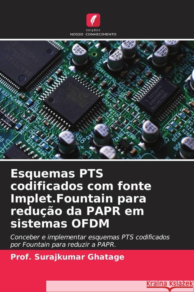 Esquemas PTS codificados com fonte Implet.Fountain para redução da PAPR em sistemas OFDM Ghatage, Prof. Surajkumar 9786208646783 Edições Nosso Conhecimento - książka