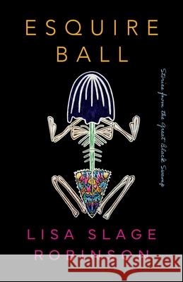 Esquire Ball, Stories from the Great Black Swamp Lisa Slage Robinson 9781625571809 Black Lawrence Press - książka