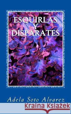 Esquirlas y Disparates: Poesia Alvarez, Adela Soto 9781534917286 Createspace Independent Publishing Platform - książka