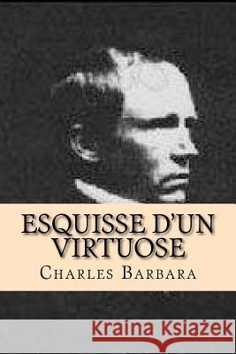 Esquisse d'un virtuose: (plus): Extraits d' un rapport d' un agent de police Ballin, Ph. 9781519507143 Createspace - książka