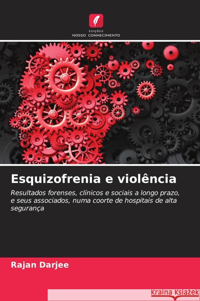 Esquizofrenia e viol?ncia Rajan Darjee 9786207209354 Edicoes Nosso Conhecimento - książka
