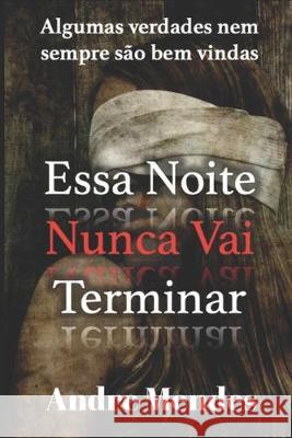 Essa Noite Nunca Vai Terminar Andre Manente Mendes 9781695362383 Independently Published - książka