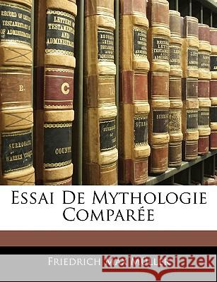 Essai De Mythologie Comparée Müller, Friedrich Max 9781145085480  - książka