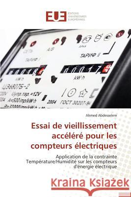 Essai de Vieillissement Accéléré Pour Les Compteurs Électriques Abdesselem-A 9786131562457 Editions Universitaires Europeennes - książka