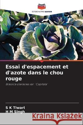 Essai d'espacement et d'azote dans le chou rouge S K Tiwari H M Singh  9786205895436 Editions Notre Savoir - książka