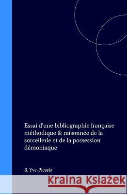 Essai d'Une Bibliographie Française Méthodique & Raisonnée de la Sorcellerie Et de la Possession Démoniaque Yve-Plessis 9789060042779 Hes & de Graaf Publishers bv - książka