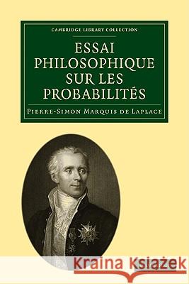 Essai Philosophique Sur Les Probabilités Laplace, Pierre Simon 9781108001724 CAMBRIDGE UNIVERSITY PRESS - książka