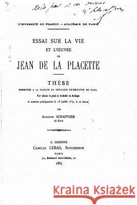 Essai sur la vie et l'oeuvre de Jean de la Placette Schaffner, Auguste 9781530971367 Createspace Independent Publishing Platform - książka