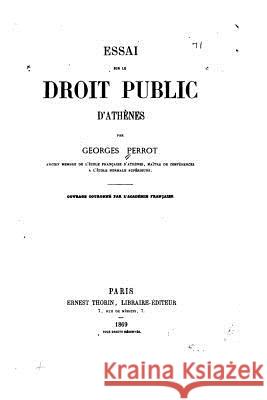 Essai sur le droit public d'Athènes Perrot, Georges 9781523857180 Createspace Independent Publishing Platform - książka