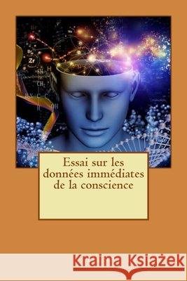 Essai sur les données immédiates de la conscience Longa, Alba, Bergson, Henri 9781530047307 Createspace Independent Publishing Platform - książka