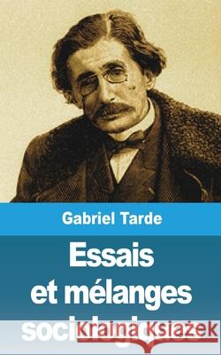 Essais et mélanges sociologiques Tarde, Gabriel 9781006597060 Blurb - książka