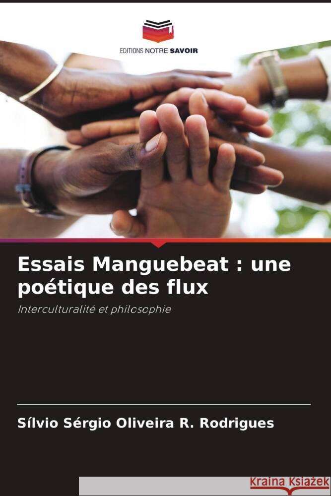 Essais Manguebeat : une poétique des flux Rodrigues, Sílvio Sérgio Oliveira R. 9786208219222 Editions Notre Savoir - książka