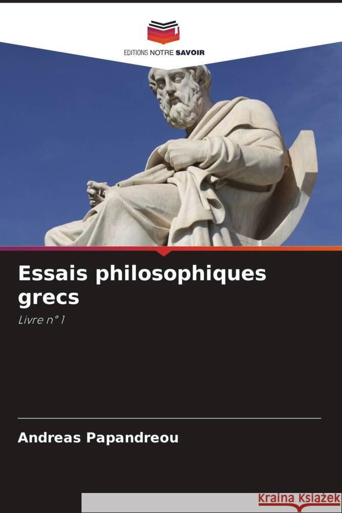 Essais philosophiques grecs Papandreou, Andreas 9786208342715 Editions Notre Savoir - książka