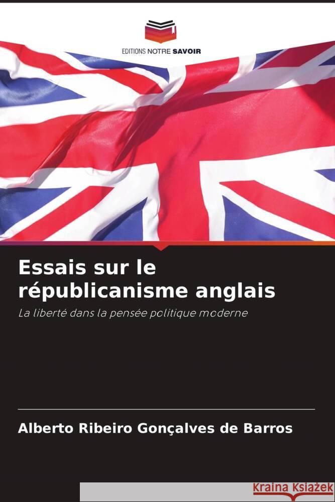 Essais sur le r?publicanisme anglais Alberto Ribeiro Gon?alves de Barros 9786208045807 Editions Notre Savoir - książka