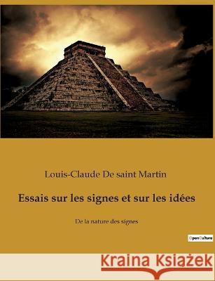 Essais sur les signes et sur les idées: De la nature des signes de Saint Martin, Louis-Claude 9782382749975 Culturea - książka