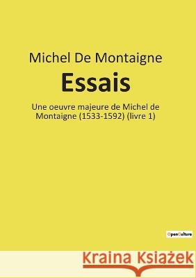 Essais: Une oeuvre majeure de Michel de Montaigne (1533-1592) (livre 1) Michel Montaigne 9782385087173 Culturea - książka