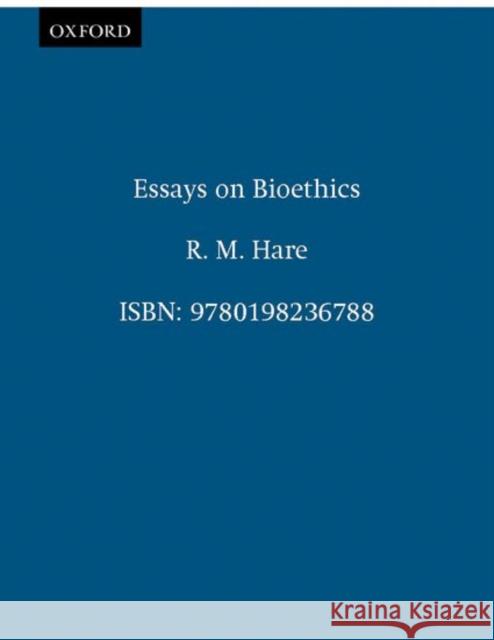 Essay on Bioethics Hare, R. M. 9780198236788 Oxford University Press - książka