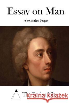 Essay on Man Alexander Pope The Perfect Library 9781512225631 Createspace - książka